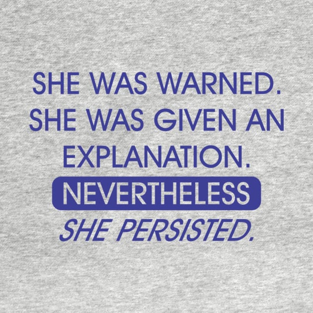 NEVERTHELESS SHE PERSISTED by CrazyCreature